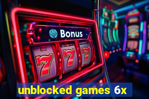 unblocked games 6x